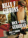 Billy F Gibbons (eBook): Rock + Roll Gearhead